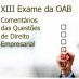 XIII Exame da OAB – Comentários das Questões de Direito Empresarial