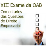 XIII Exame da OAB – Comentários das Questões de Direito Empresarial